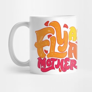 Fly as a Mother Mug